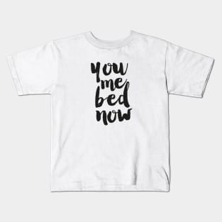 You Me Bed Now Kids T-Shirt